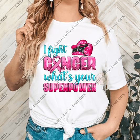 I fight Cancer what's your superpower-Transfer -  by SansCraftyCreations.com - 