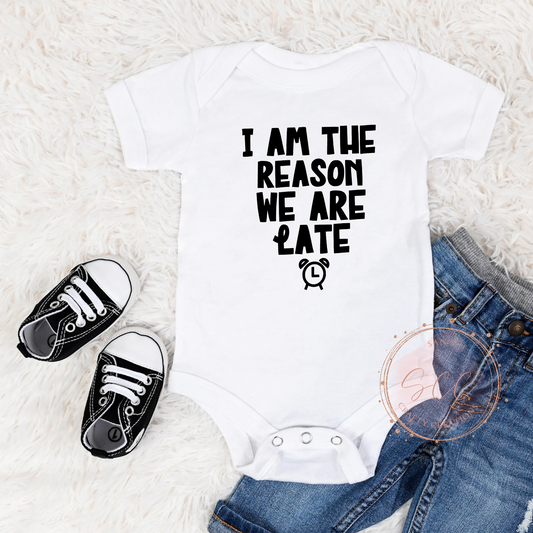 I am the reason we are late-Baby Onsie