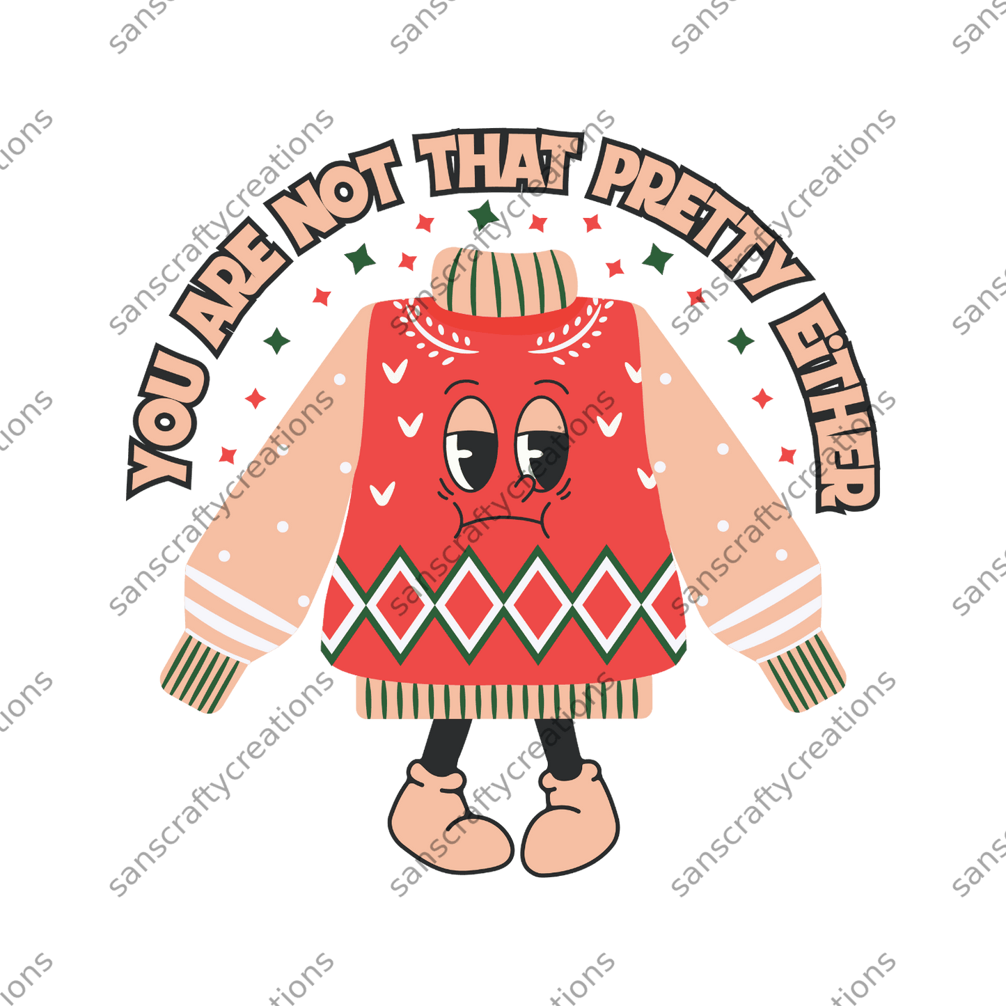 You are not that Pretty Either-Printed Heat Transfer Vinyl - by SansCraftyCreations.com -