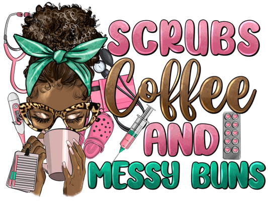 Scrubs Coffee and Messy Buns-Transfer