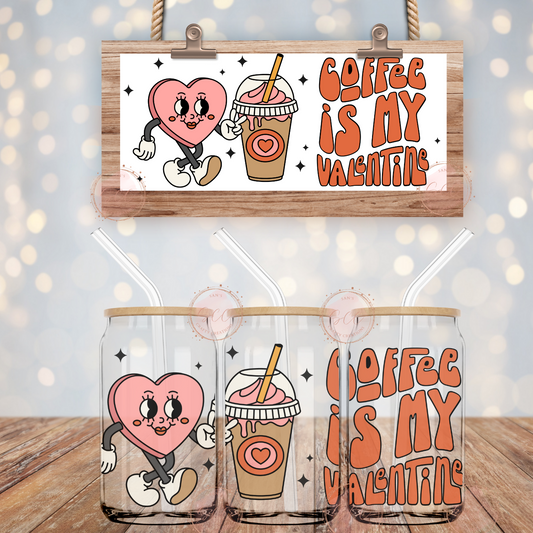 Coffee is my Valentines -16oz Libbey Glass Wrap