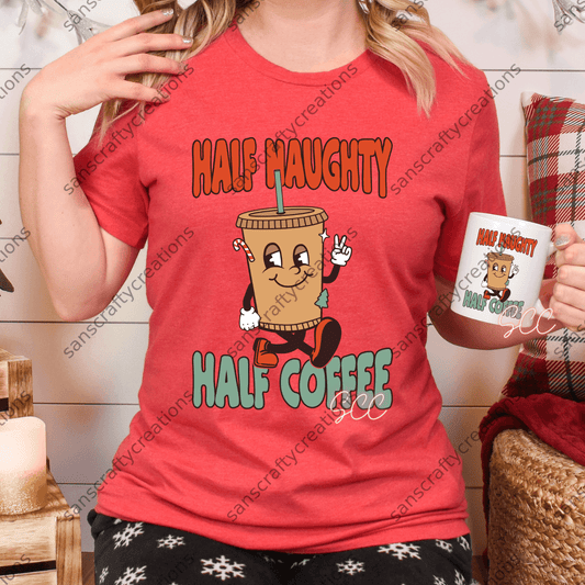 Half Naughty Half Coffee-HTV Transfer - by SansCraftyCreations.com -
