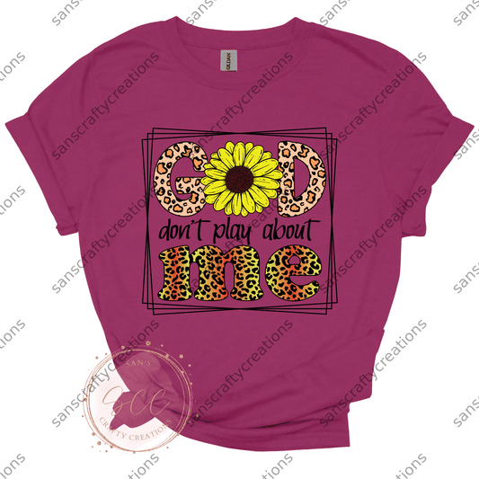God don't play about me- Transfer - by SansCraftyCreations.com -