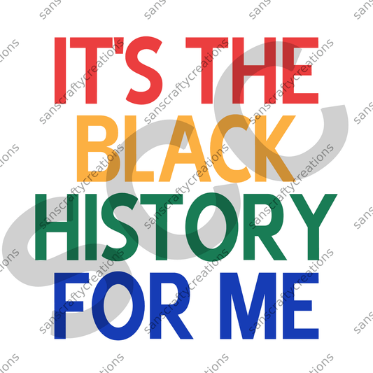 Its the Black History for Me-Transfer - by SansCraftyCreations.com -