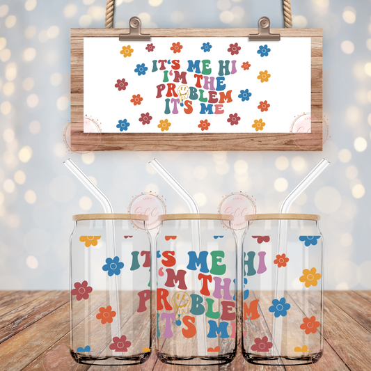 Its me Hi I'm the Problem-16oz Libbey Glass Wrap