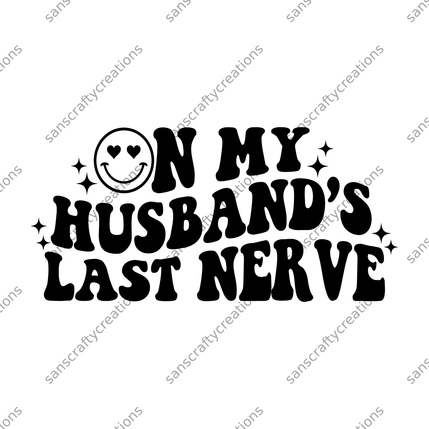 On my Husband's Last Nerve-Transfer -  by SansCraftyCreations.com - 