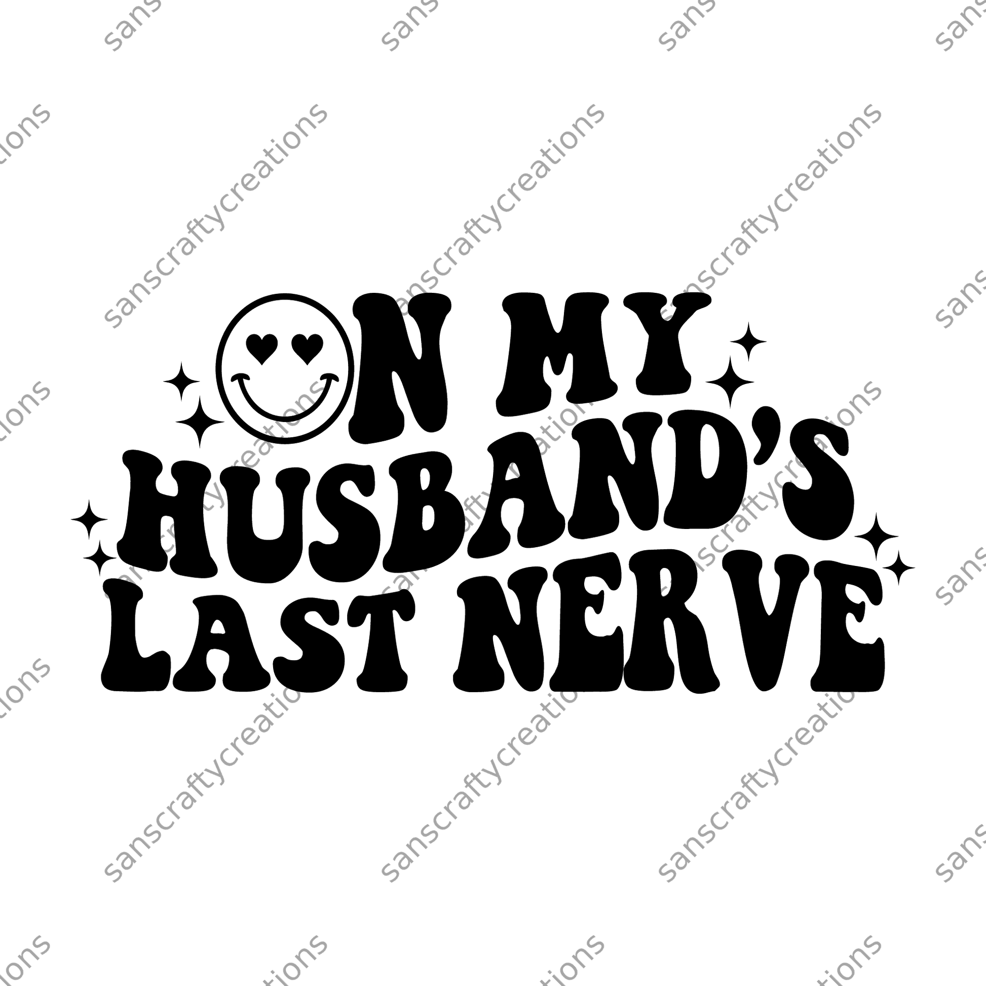 On my Husband's Last Nerve-Transfer -  by SansCraftyCreations.com - 