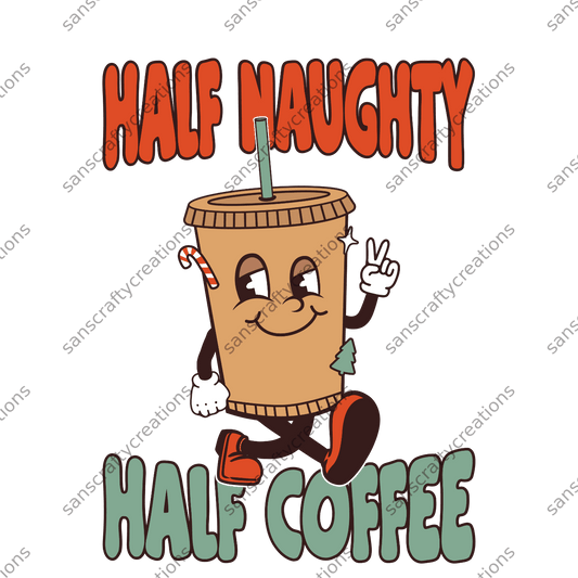 Half Naughty, Half Coffee-Printed Heat Transfer Vinyl -  by SansCraftyCreations.com - 