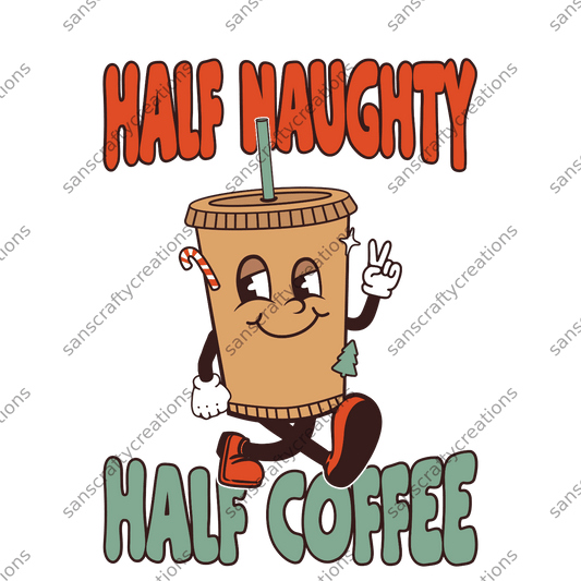 Half Naughty, Half Coffee-Printed Heat Transfer Vinyl - by SansCraftyCreations.com -