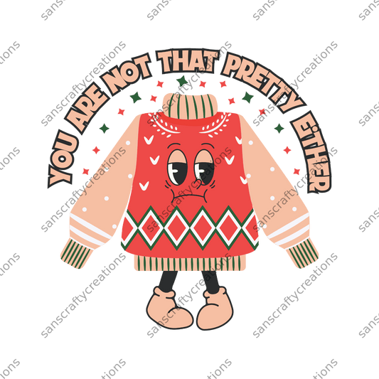 You are not that Pretty Either-Printed Heat Transfer Vinyl -  by SansCraftyCreations.com - 