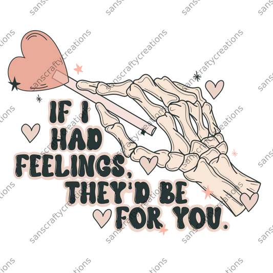 If I had feelings. They'd be for you-Transfer -  by SansCraftyCreations.com - 