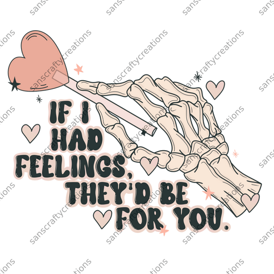 If I had feelings. They'd be for you-Transfer - by SansCraftyCreations.com -
