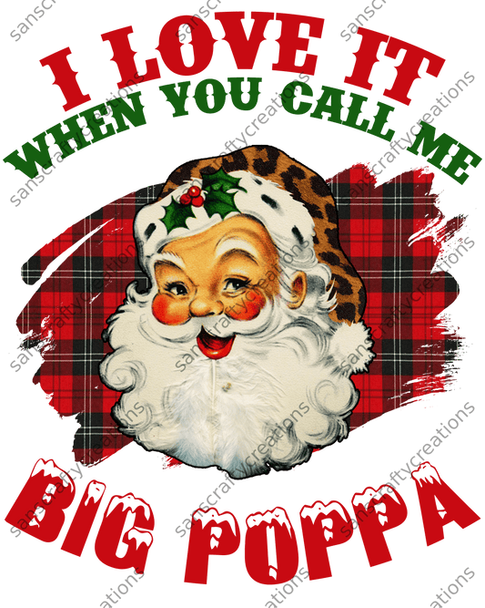 I Love it when you call me big Poppa-Printed Heat Transfer Vinyl - by SansCraftyCreations.com -