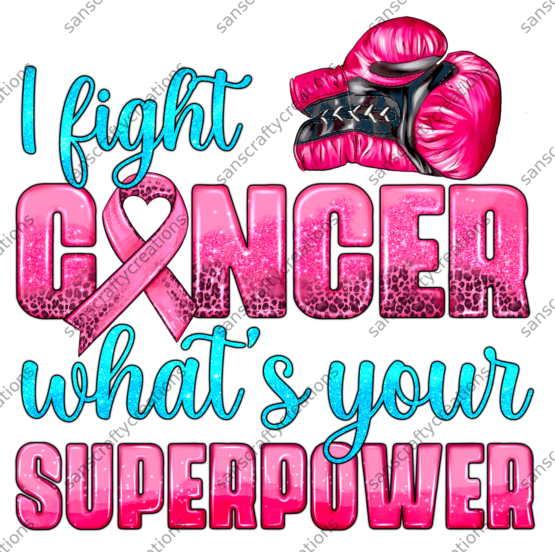 I fight Cancer what's your Superpower-Printed Heat Transfer Vinyl -  by SansCraftyCreations.com - 
