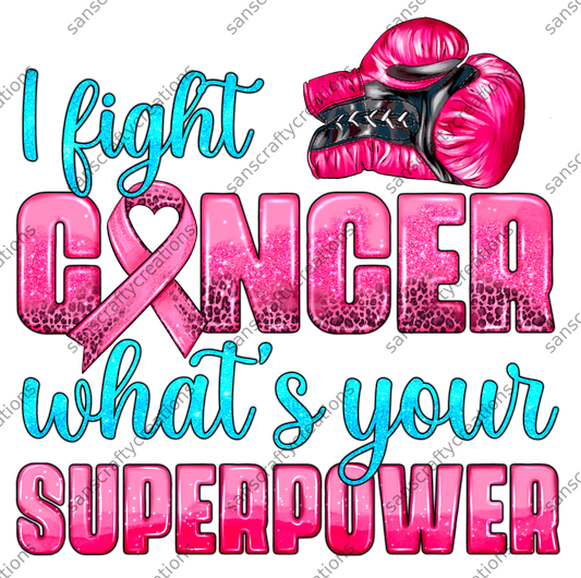 I fight Cancer what's your Superpower-Printed Heat Transfer Vinyl - by SansCraftyCreations.com -