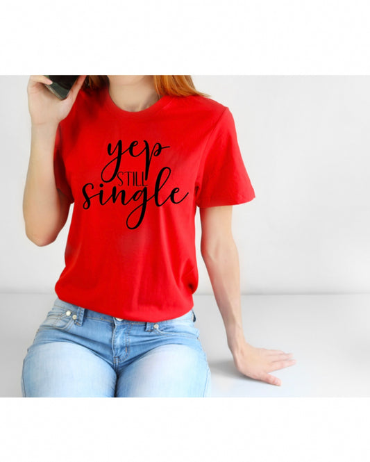 Yeap Still Single-Adult Unisex T-Shirt